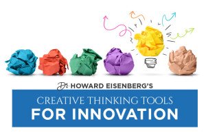 Dr Howard Eisenberg's Creative Thinking Tools for Innovation
