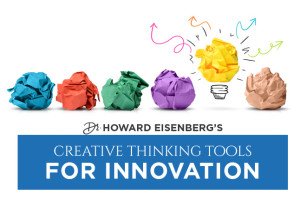 Dr Howard Eisenberg's Creative Thinking Tools for Innovation